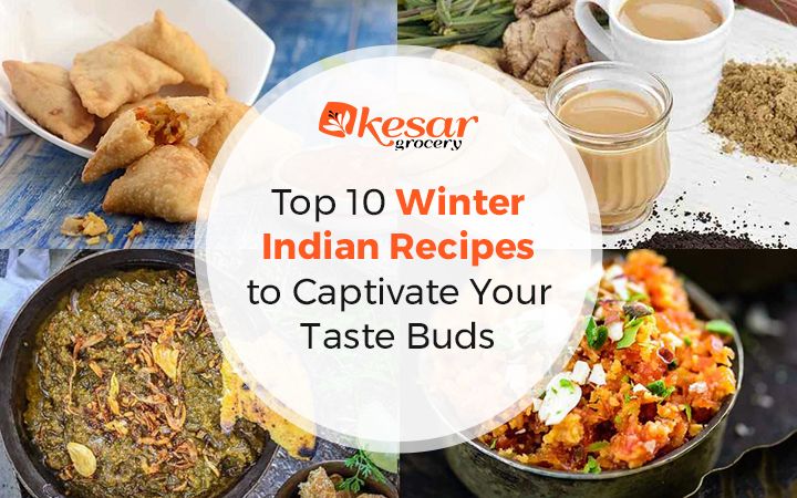 http://blog.kesargrocery.com/wp-content/uploads/2023/12/Top-10-Winter-Indian-Recipes-to-Captivate-Your-Taste-Buds.jpg